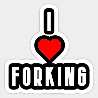 I Love Forking Sticker